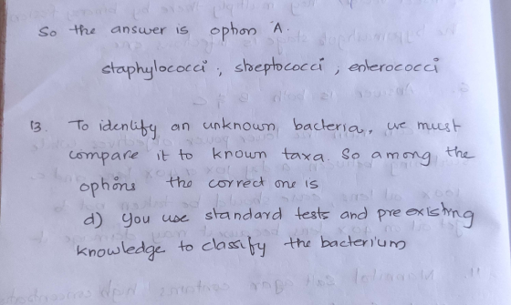 So the answer is option A. site to pre moda staphylococcă; streptococca; enterococci une 13. To identify an unknown, bacteria