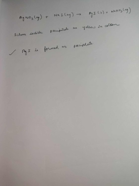 Ag No, Lag) + Na I lay) - Ay I (S) + Nano, lag) preupitate as yellow in colour Silver iodide formed as precipitate. ✓ M I i