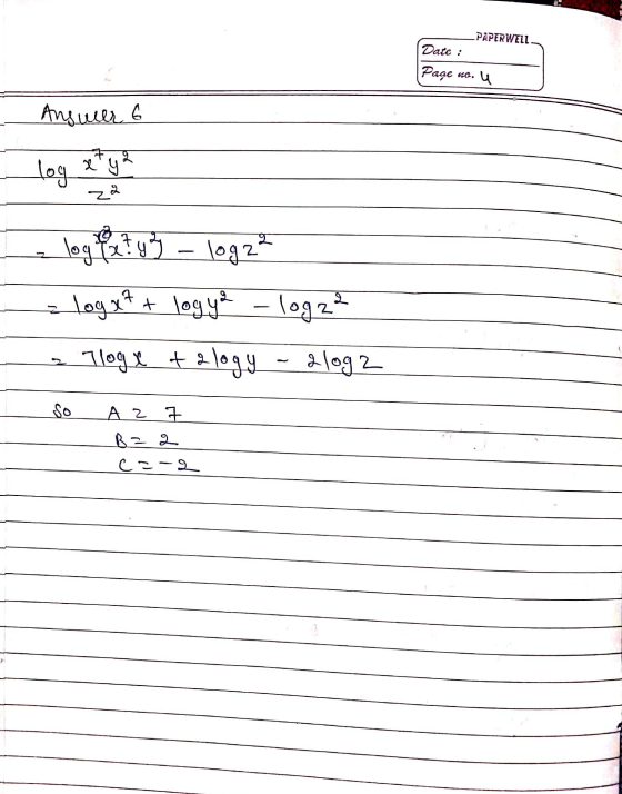 LPAPERWELL Date : Page no. u Answer 6 lag en gang e log file to y3 – logzz logut + log ye – log24 a logx + 2logy - 2log 2 So