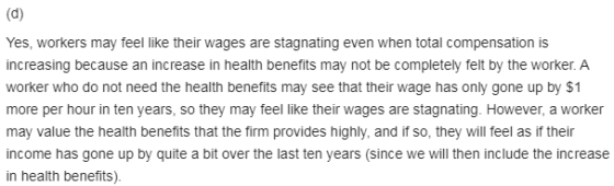 (d) Yes, workers may feel like their wages are stagnating even when total compensation is increasing because an increase in h