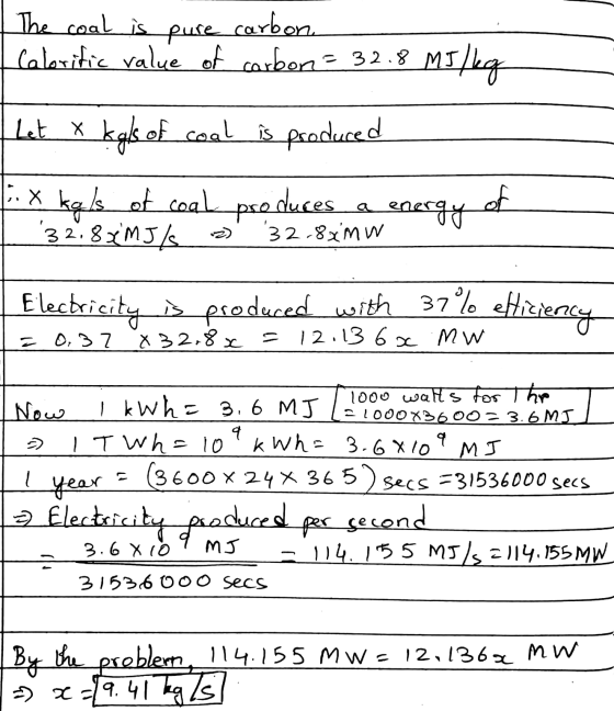 The coal is pure carbon Calorific value of carbon = 32.8 MJ/kg Let x kgls of coal is produced dc D org Fox kals of coal produ