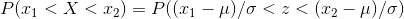 P(x_1<X<x_2) = P((x_1-\mu)/\sigma<z<(x_2-\mu)/\sigma)