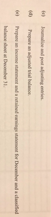 (e) Journalize and post adjusting entries. (d) Prepare an adjusted trial balance. Prepare an income statement and a retained