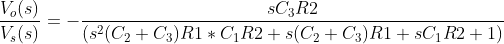 \frac{V_{o}(s)}{V_{s}(s)}=-\frac{sC_{3}R2}{(s^{2}(C_{2}+C_{3})R1*C_{1}R2+s(C_{2}+C_{3})R1+sC_{1}R2+1)}