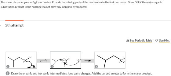 This molecule undergoes an SN2mechanism. Provide the missing parts of the mechanism in the first two boxes. Draw ONLY the maj