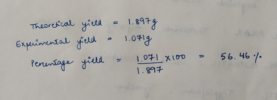 Theoretical yield Experimental yield Percentage yield = 1.897g - 1.0719 = 1.071x100 = 56.46% 1.897