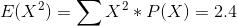 E(X^2) = \sum X^2*P(X) = 2.4