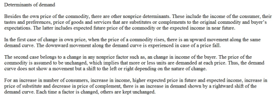 Determinants of demand Besides the own price of the commodity, there are other nonprice determinants. These include the incom