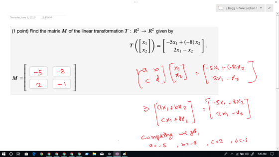 HomeworkLib New Section 1 Thursday, June 6, 2019 1115 PM (1 point) Find the matrix M of the linear transformation T : R2 -»R2 given