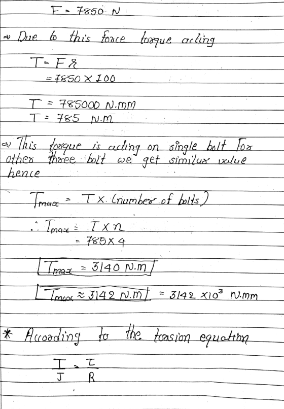 E7850 N * Due to this force tosque acting T.Fr = 7850 X 100 785000 Nimm T=785 N.m This forque is cecting on single bolt Foo o