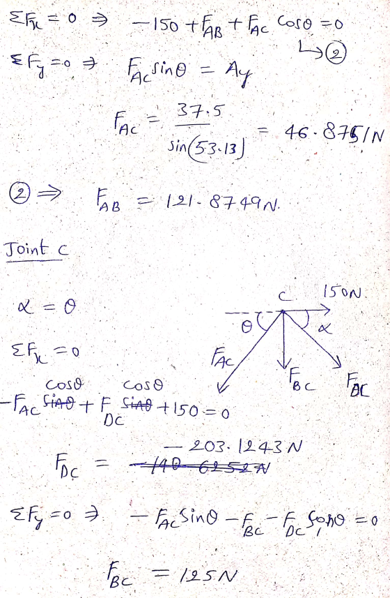 Eki 150 TEAR I FAC Coso ܬ 2 & Fy zo E sino AC AY 37.5 FACE - 46.876/N sin(53.13) 2 FAB 121-87.49N. AB Joint c 150N x = 0 Ef