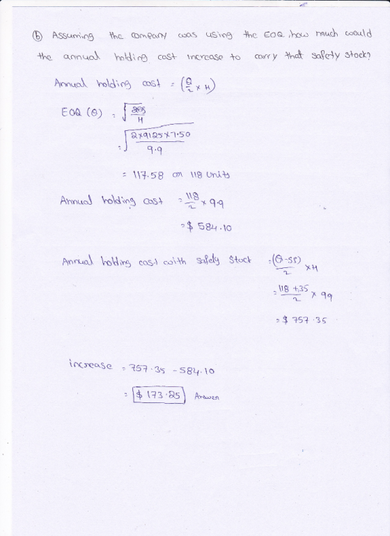 6 Assuming the company was using the EOQ how much would the annual holding cost increase to carry that safety stock? Annual h
