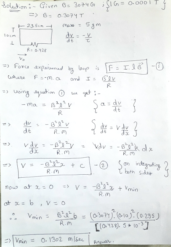 = 0.0001 T solution : - Given B= 3074 G ;{IG= 3) B- 0.3074 T - 29.5cm maso こ 5gm T locm dr. = - 1 dt L R=0.428 vo =) Force ex