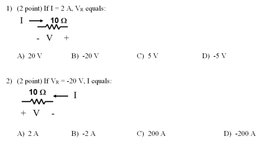 1) (2 point) If I = 2 A, VR equals: 1022 I - V + A) 20 V B) -20 V C) 5 V D) -5 V 2) (2 point) If VR = -20 V, I equals: 10 22