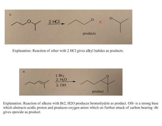 Y products Explanation: Reaction of ether with 2 HCl gives alkyl halides as products. 1 Br2 2. H2O 3. OH product Explanation: