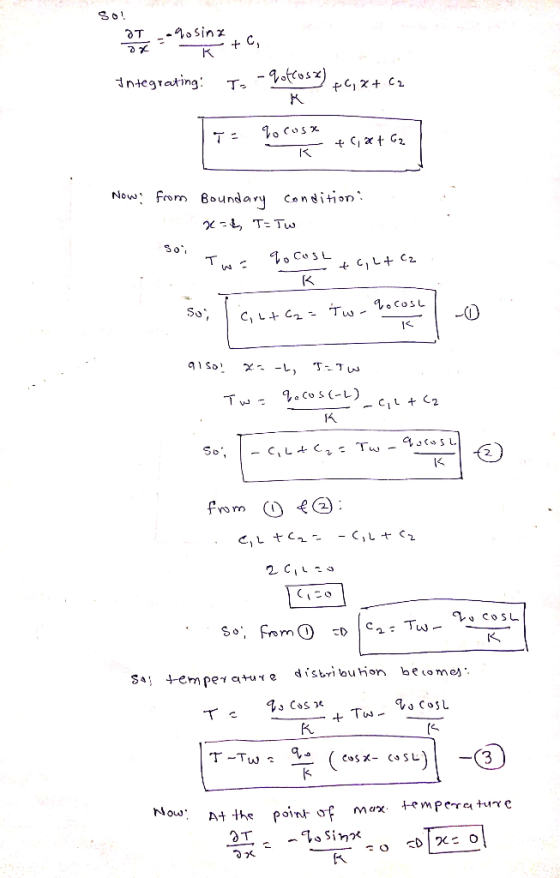 SO! Integrating! I -q otros x) 34C, 8+ C2 TE go cosa K +GX+ C2 Now, from Boundary condition: 3=L, TE TW Two po cost tc, L+ cz