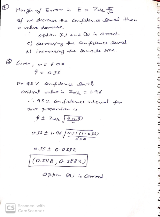 Margin of Error i E= Zdhe If we decrease the confidence level then z valve decrease.. . .. option (C) and is correct. c) decr