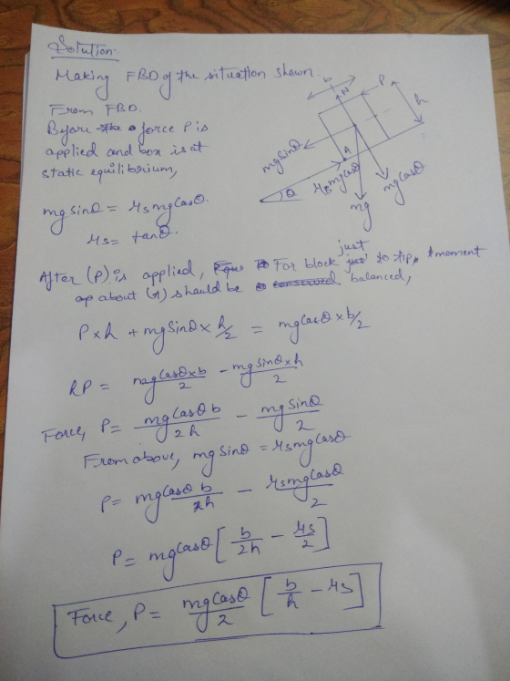 Solution ANS Making FBO of the FRO of the situation shown From FBD. Before the force Pis applied and box is at static equilib