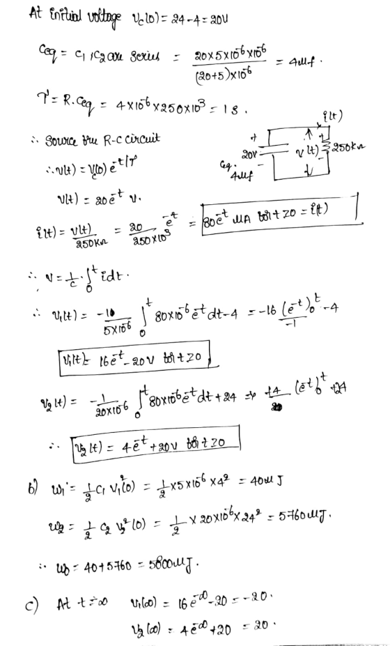 At initial voltage V 20) = 24-4:201 q- gicgare Series : 20x5X106 xrot -= Gellf: (20+5)x106 T= R.ceq = 4 x 106 x 250x103 = 18.