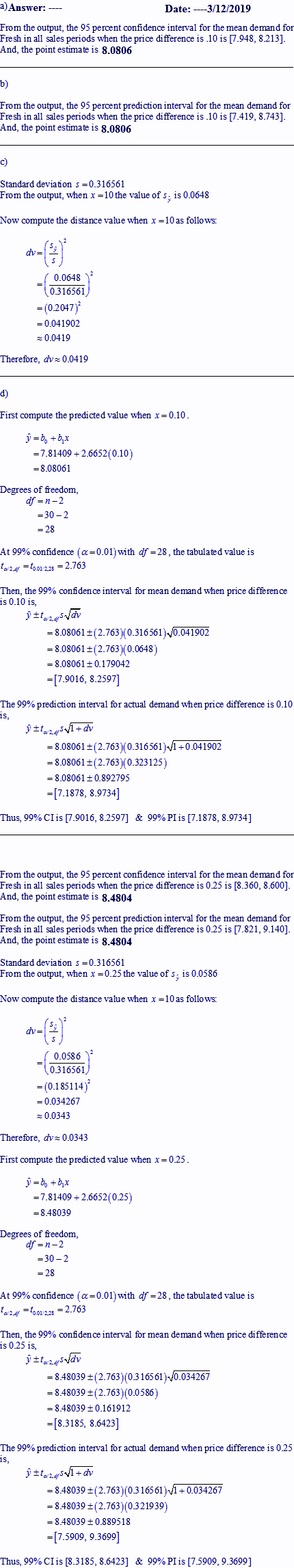a) Answer: --- Date: -3/12/2019 From the output, the 95 percent confidence interval for the mean demand for Fresh in all sale