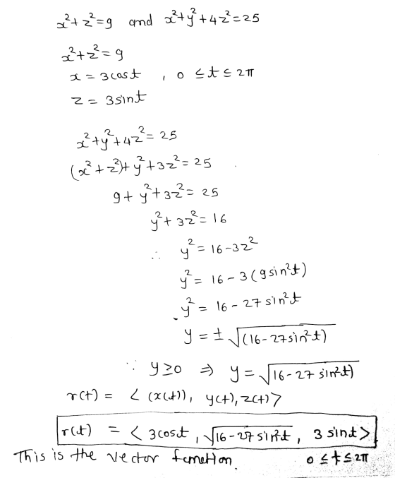 a²+ z²=g and ac²t}+42²=25 2²+z²=9 x=3cost 3 sint lost < 2t z = a?+y+42= 25 (+23H+ y +327=25 9+ y +37= 25 y²+ 32²=16 y = 16-32