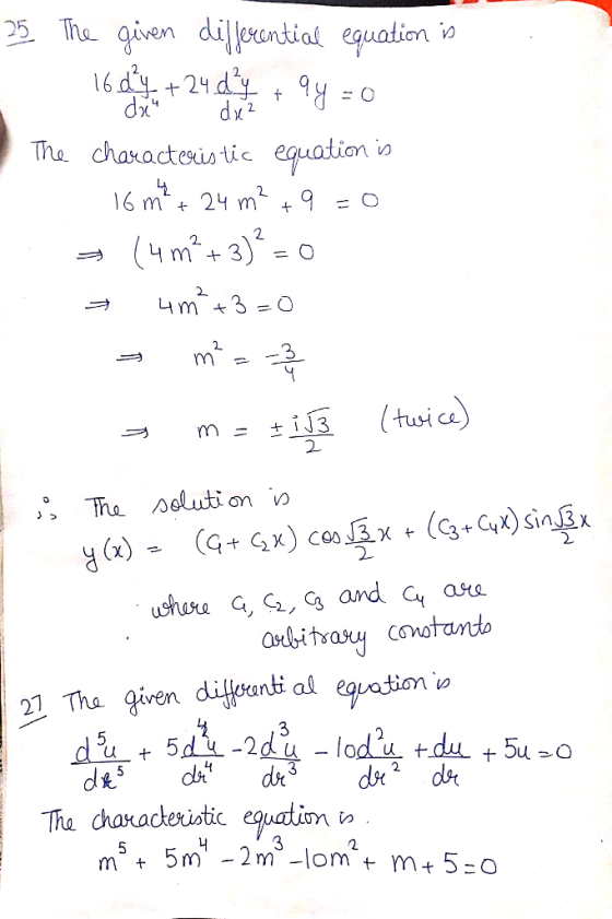25 The given differential equation is - 16.04 + 24 d y 7 + 99 = 0 The characteristic equation is 16m² + 24 m² +9=0 (4 m+ 3) =
