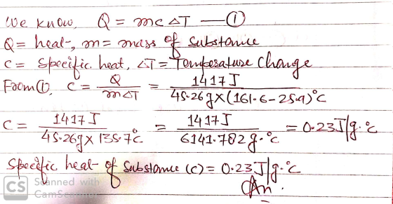 Q = mcAT Q= heal-, m nas We kuow ustane speeific heat. Tneraue Chauge 1417 J 4S-26x(16-6-254c 1 &peciic. Facm C= C = mAT 1417