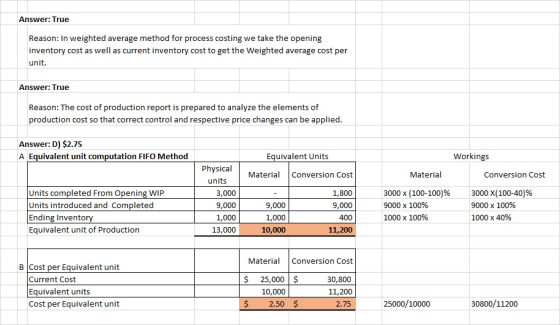 Answer: True Reason: In weighted average method for process costing we take the opening inventory cost as well as current inv