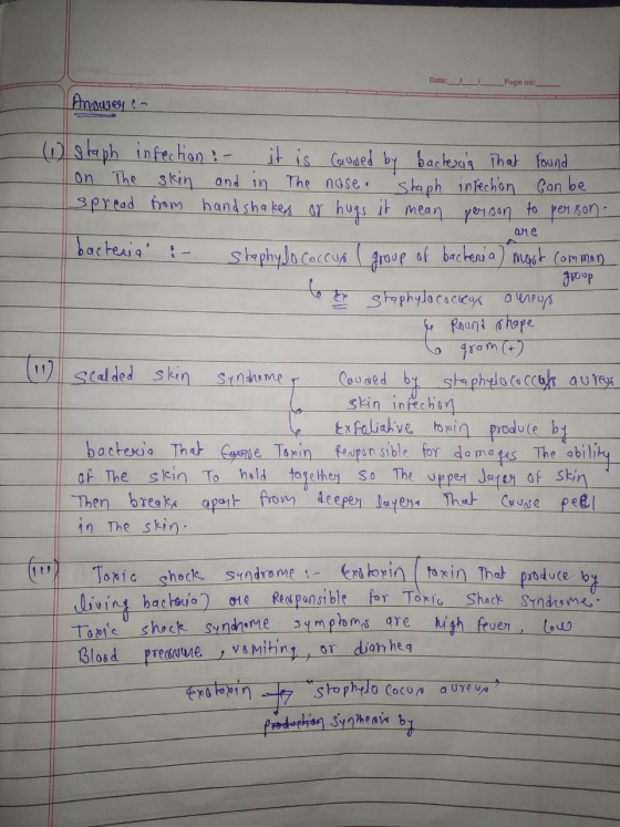 Date: _ Page no: Answers O staph infection : - it is caused by bacteria that found on The skin and in the nose staph infectio