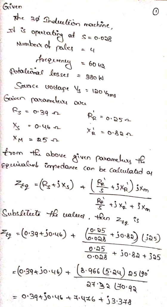 Given es the 36 Induction machine, It is operating at S = 0.028 E Numbeer of pales = 4 foequieney = 6043 Rotallöner losses =