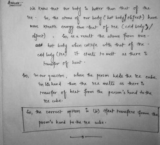 Answer: OM We know that our body is hotter than that of the re. So, the atoms of our body (hot bodyf object) have more kineti
