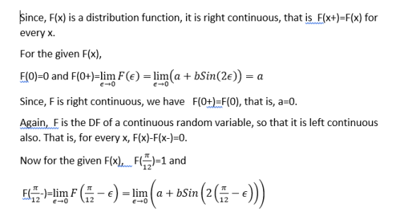Since, F(x) is a distribution function, it is right continuous, that is F(x+)=F(x) for every x. For the given F(x), F(O)=0 an