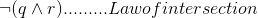\lnot(q\land r)......... Law of intersection
