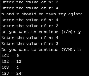 Enter the value of n: 2 Enter the value of r: 4 n and r should be r<=n try agian: Enter the value of n: 4 Enter the value of