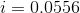 i = 0.0556