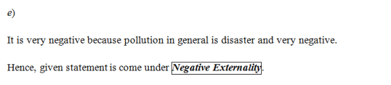 e) It is very negative because pollution in general is disaster and very negative. Hence, given statement is come under Negat