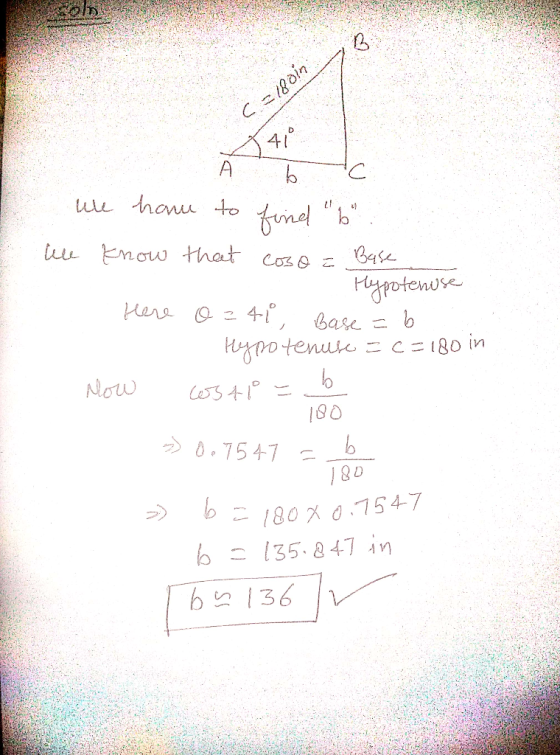 C 18oin 41 A C u thonu to fnd a uu Emow that cose Hoyrotemore 4- base gpotenute c= 180 in Now 100 7547 - b 180 .7547 c135.24