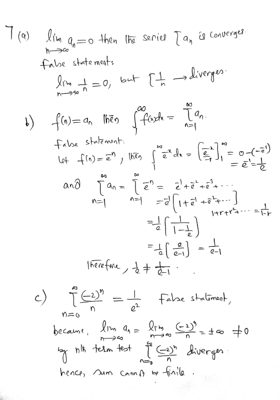 non T (9) limau=o then the series [an is converges. false statement, line t=0, but 1h diverges. 1) fco=an brēs saprot to fake