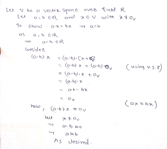 let v be a vector space over field IR let aib ER and RGV with atou To show an=bu a=b as aib EIR = a-bER considet (0-5); x = (