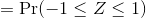 = \Pr(-1 \le Z \le 1)