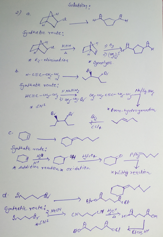 Solution: 7) a. Synthetic route: * Ez-elimination & Ozonelysis. Synthetic route * SN? *trans-hydrogenation Synthetic routes e