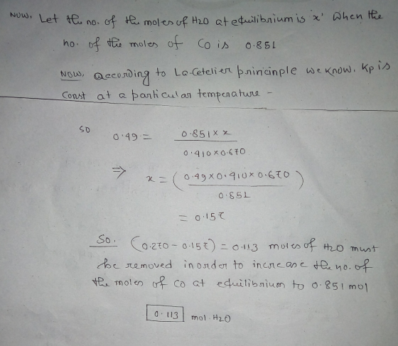 NOW, W. Let the no. of the moles of H20 at equilibrium is x When the noi of the moles of co is 0.851 Now, according to La-Ce