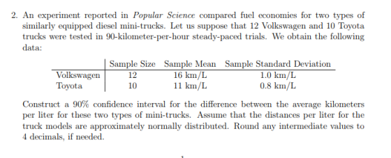 2. An experiment reported in Popular Science compared fuel economies for two types of that 12 Volkswagen and 10 Toyota simila
