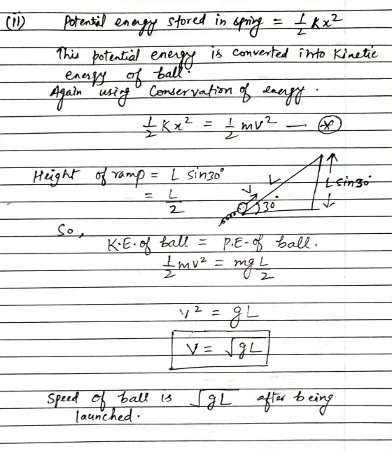 (W) stored in Potential energy spring = £ K x² This potential energy is converted into Kinetic Again using Conservation of en