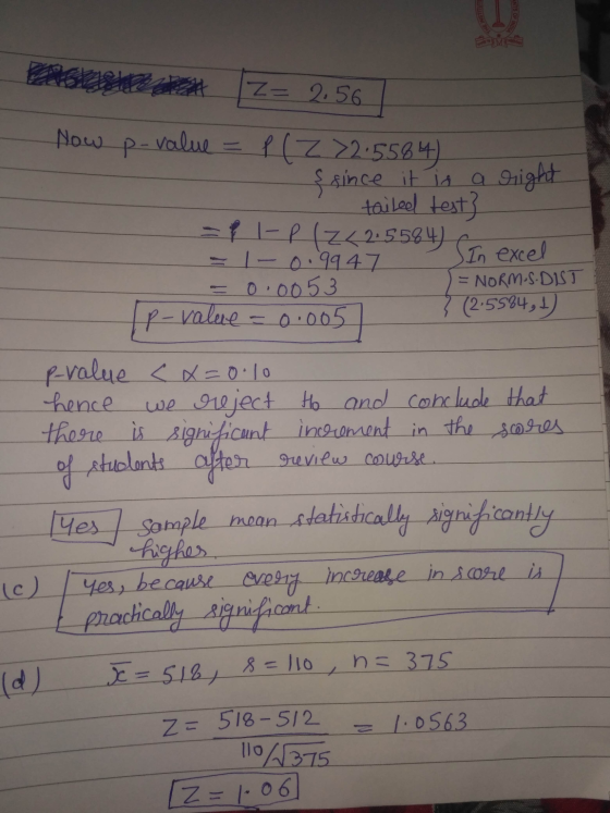 BERGHIEN Z= 2.56 Now p-value = P(Z >2:5584) - şsince it is a night tailed test? = - PZ < 2.5584) en = -0.9947 In excel - 0.00