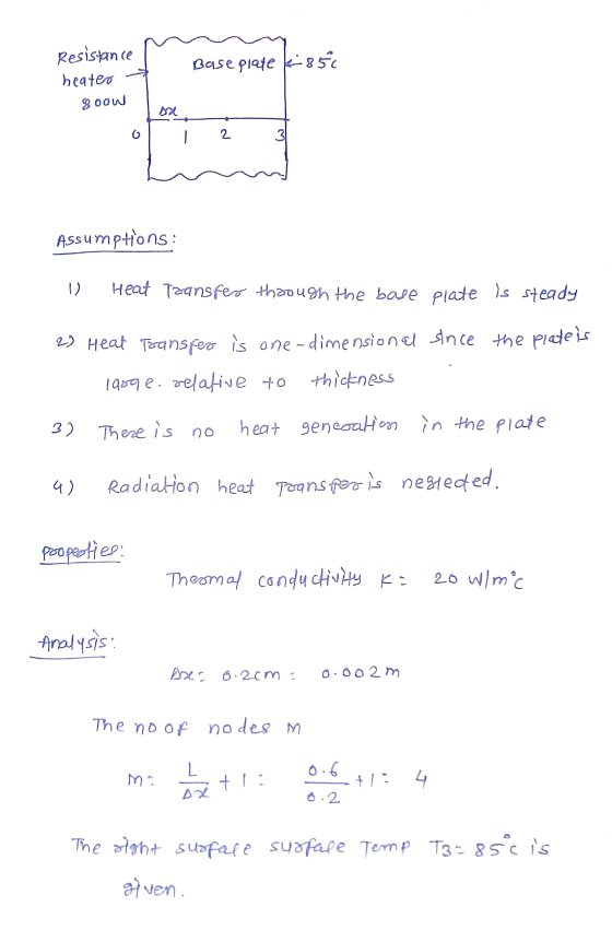 Resistance heates Base plate k 850 8oow 2 31 Assumptions: 1 ) Heat Transfer through the base plate is steady 2) Heat Transfer