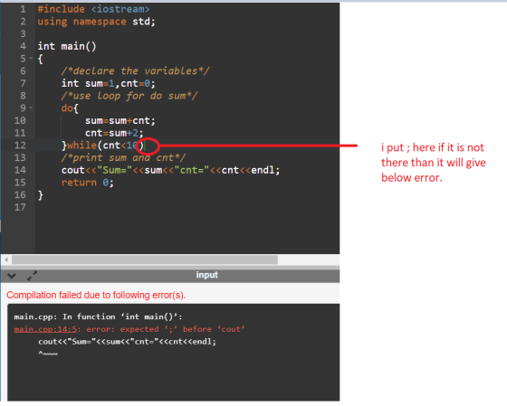 1 #include <iostream> 2 using namespace std; 5- int main() { /*declare the variables*/ int sum=1,cnt=0; /*use loop for do sum