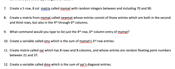 7. Create a 5 row, 8 col matrix called mymat w ith random integers betwee n and including 70 and 90 Create a matrix from myma
