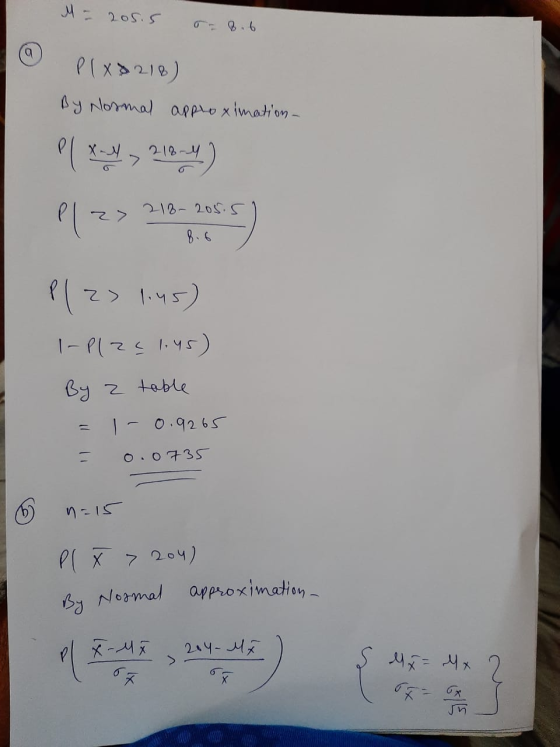 M - 205.5 PlX8218) By Normal approximation- P/x-4 > 218-4) Plz> 218-205.5 8.6 Plz> 1.45) 1-Plz 41.45) By z table I-0.9265 0.0