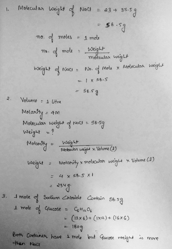 1. Molecular weight of Nall = 23 + 35.5g. = 58.59 no. of moles = 1 mole no. of mole & Weight I molecular weight weight of Nac